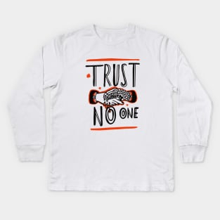 Trust no one | trust nobody | trust | hands and snakes | snaking | nobody | no one Kids Long Sleeve T-Shirt